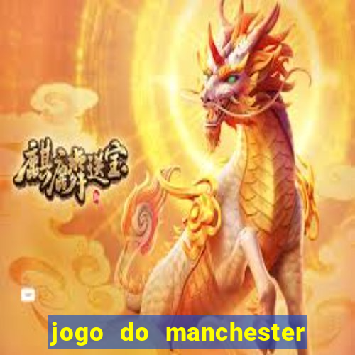 jogo do manchester united ao vivo futemax